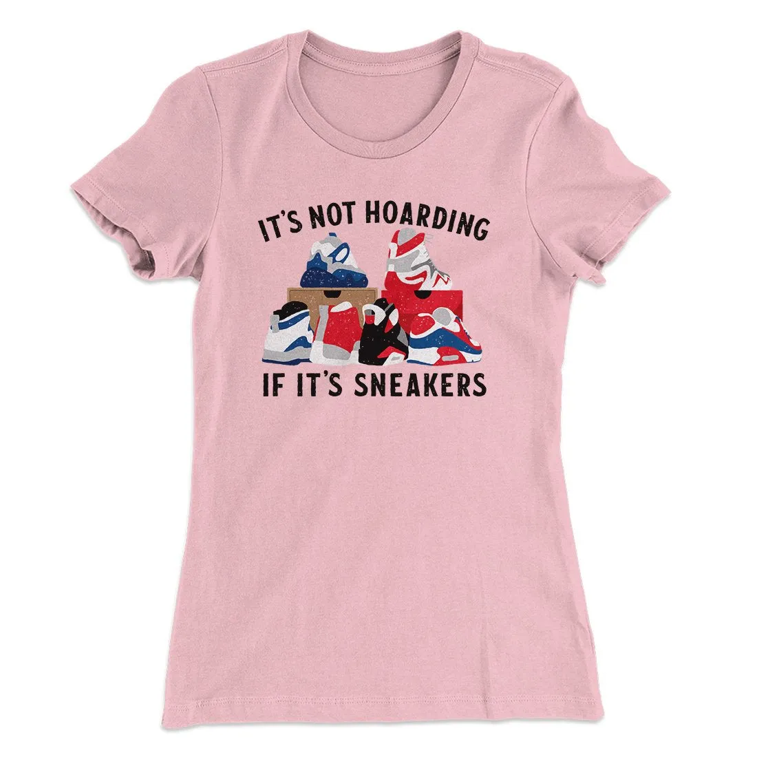 It's Not Hoarding If It's Sneakers Funny Women's T-Shirt