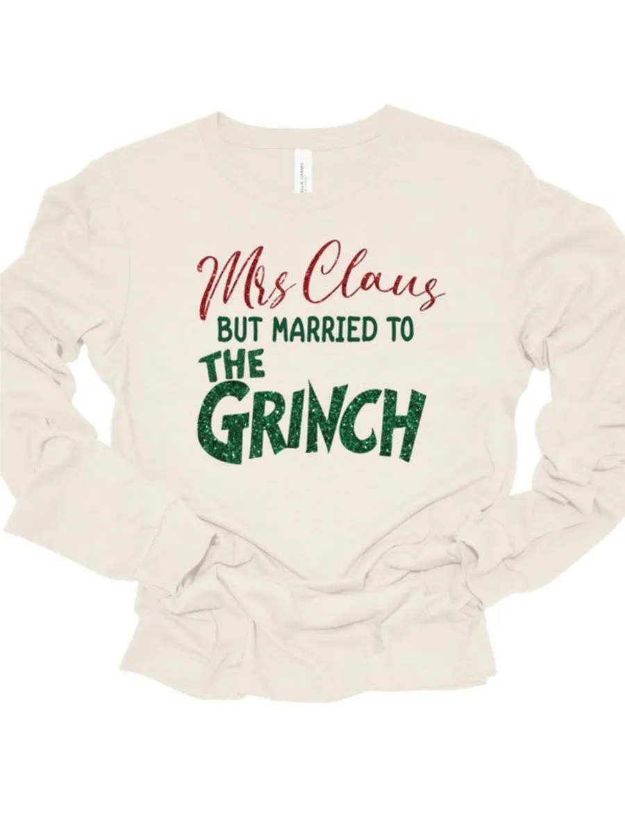 Mrs. Claus but Married to the Grinch Long Sleeve Tee