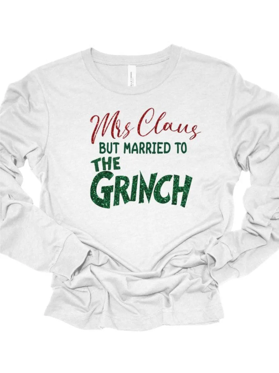 Mrs. Claus but Married to the Grinch Long Sleeve Tee